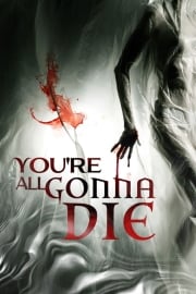 You’re All Gonna Die bedava film izle
